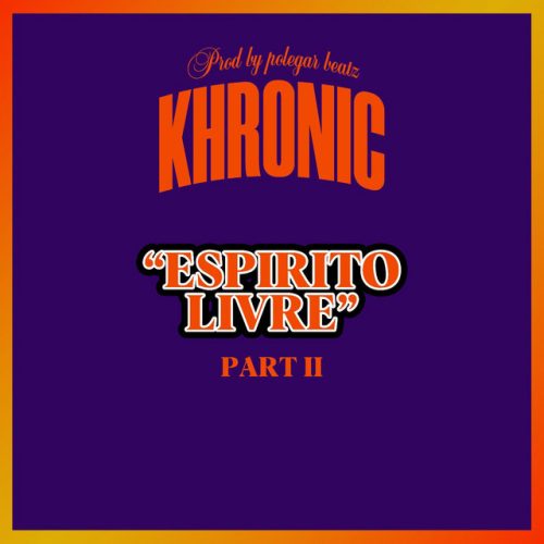 Khronic - Espirito Livre, Pt. II
