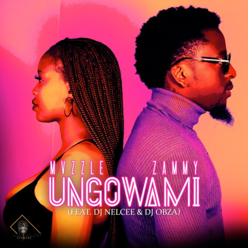 Mvzzle & Zammy - Ungowami (feat. DJ Nelcee & DJ Obza)