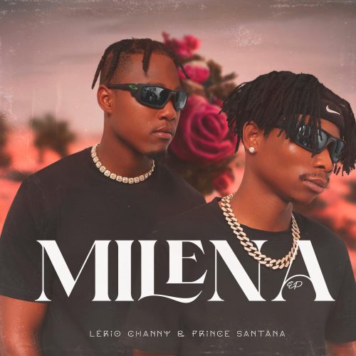 Lerio Channy & Prince Santana - Milena EP