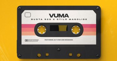 Busta 929 & Stilo Magolide – Vuma (feat. Djy Vino & Msamaria)