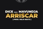 Dice - Arriscar (feat. Mavundja)