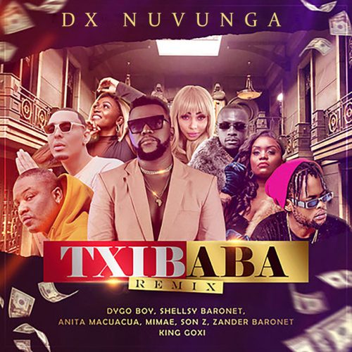 Dx Nuvunga - Txibaba Remix (feat. Dygo Boy, Shellsy Baronet,