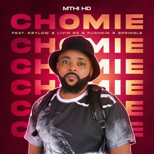Mthi HD - Chomie (feat. Keylow, LIVIN SZ, Pushkin & Springle)