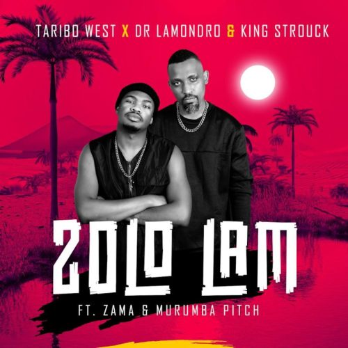 Taribo West, Dr Lamondro & King Strouck - Zolo Lam (feat. Zama & Murumba Pitch)