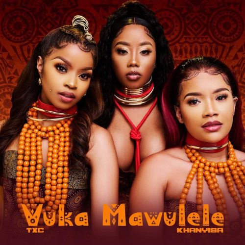 TxC - Vuka Mawulele (feat. Khanyisa)