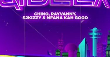 Chino Kidd, Rayvanny, s2kizzy & Mfana Kah Gogo – Gibela (Remix)