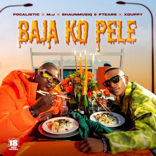 Focalistic & M.J - Baja Ko Pele (feat. Xduppy, Shaunmusiq