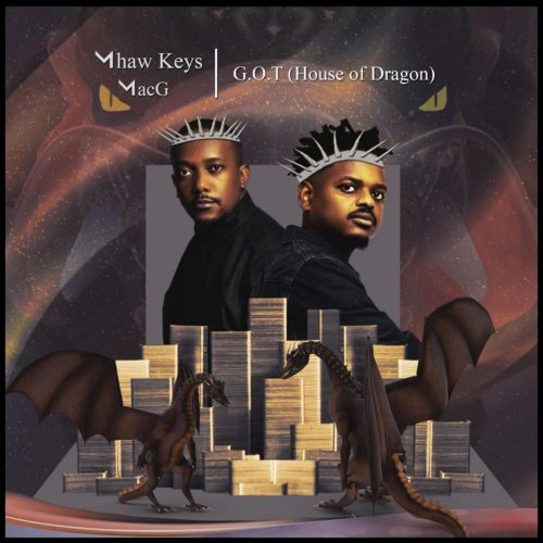 MacG & Mhaw Keys - G.O.T (House of Dragon)