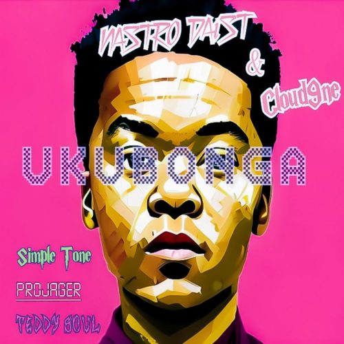 Nastro Da1st & Cloud9ne - Ukubonga (feat. Teddy Soul, Simple Tone & Projager)