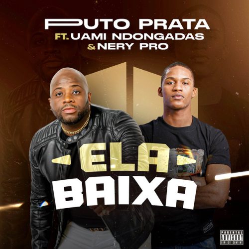 Puto Prata - Ela Baixa (feat. Uami Ndongadas & Nery