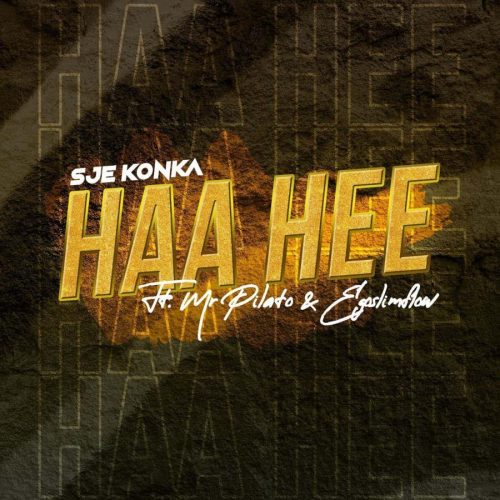 Sje Konka - Haa Hee (feat. Mr Pilato & Ego Slimflow)