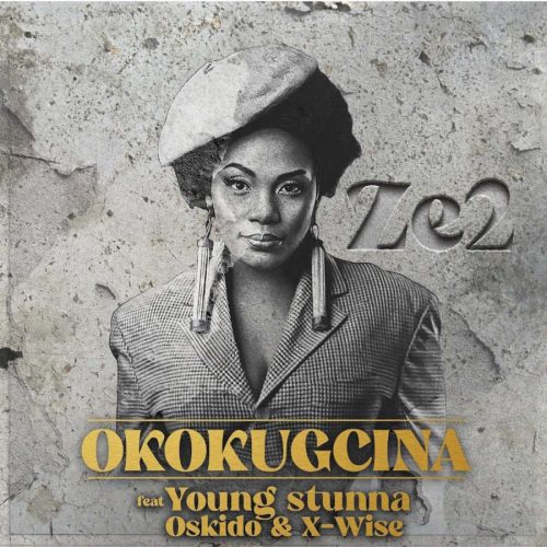 Ze2 - Okokgcina [Club Mix] (feat. Young Stunna, Oskido & X-Wise)