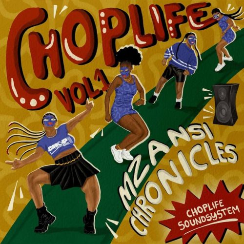 ChopLife SoundSystem & Mr Eazi - Chop Life, Vol. 1 (Mzansi Chronicles)