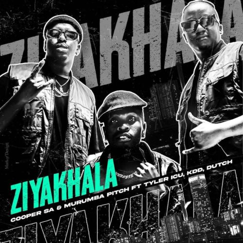 Cooper SA & Murumba Pitch - Ziyakhala (feat. Tyler ICU, KDD & Dutch)