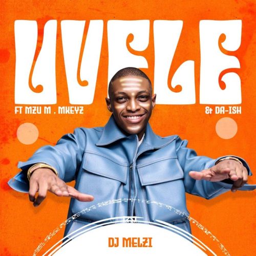 DJ Melzi - uVele (feat. Mzu M, Mkeyz & Da Ish)