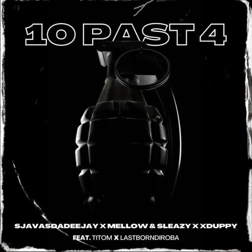 SjavasDaDeejay, Mellow & Sleazy & Xduppy - 10 Past 4 (feat. Titom & Lastborndiroba)