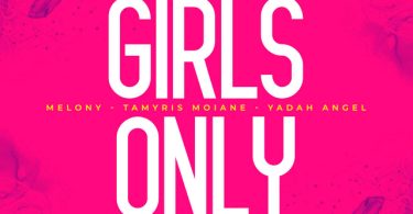 Tamyris Moiane, Yadah Angel & Melony – Girls Only Vol. 1