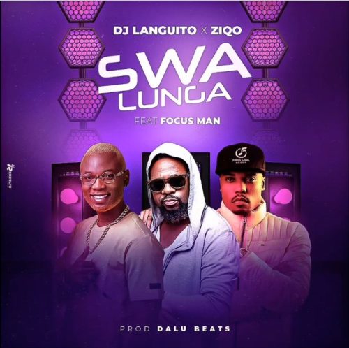 Dj Languito & Ziqo - Swa Lunga (feat. Focus Man)