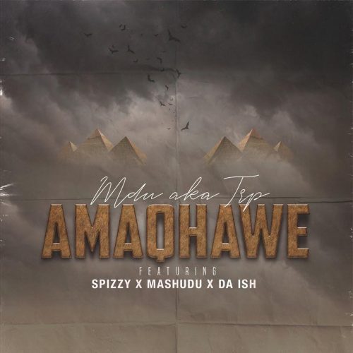 MDU aka TRP - Amaqhawe (feat. Spizzy, Mashudu & Da Ish)