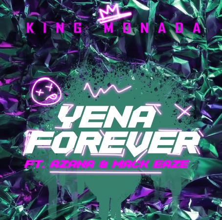 King Monada - Yena Forever (feat. Azana & Mack Eaze)