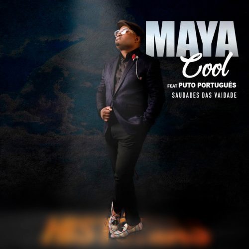 Maya Cool - Saudades das Vaidade (feat. Puto Português)