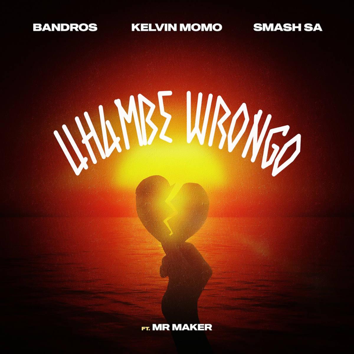 Bandros, Smash SA & Kelvin Momo - Uhambe Wrongo (feat. Mr. Maker)