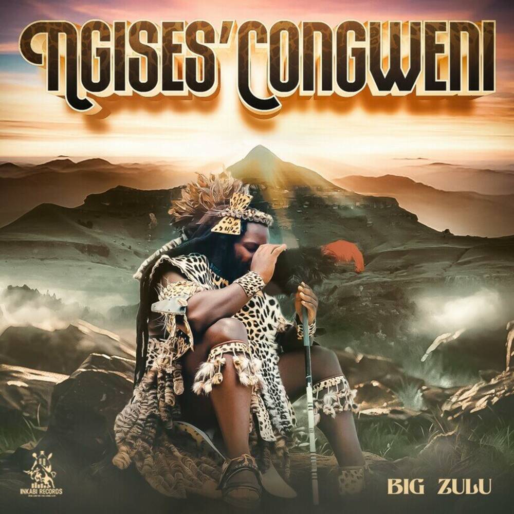 Big Zulu - Ngises’Congweni (Álbum)