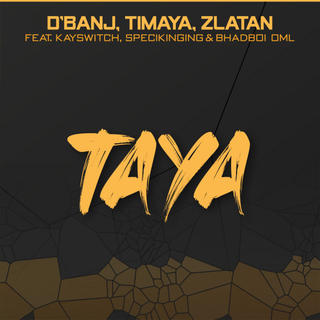 D’banj, Zlatan & Timaya - Taya (feat. BhadBoi OML, Kayswitch & Specikinging)