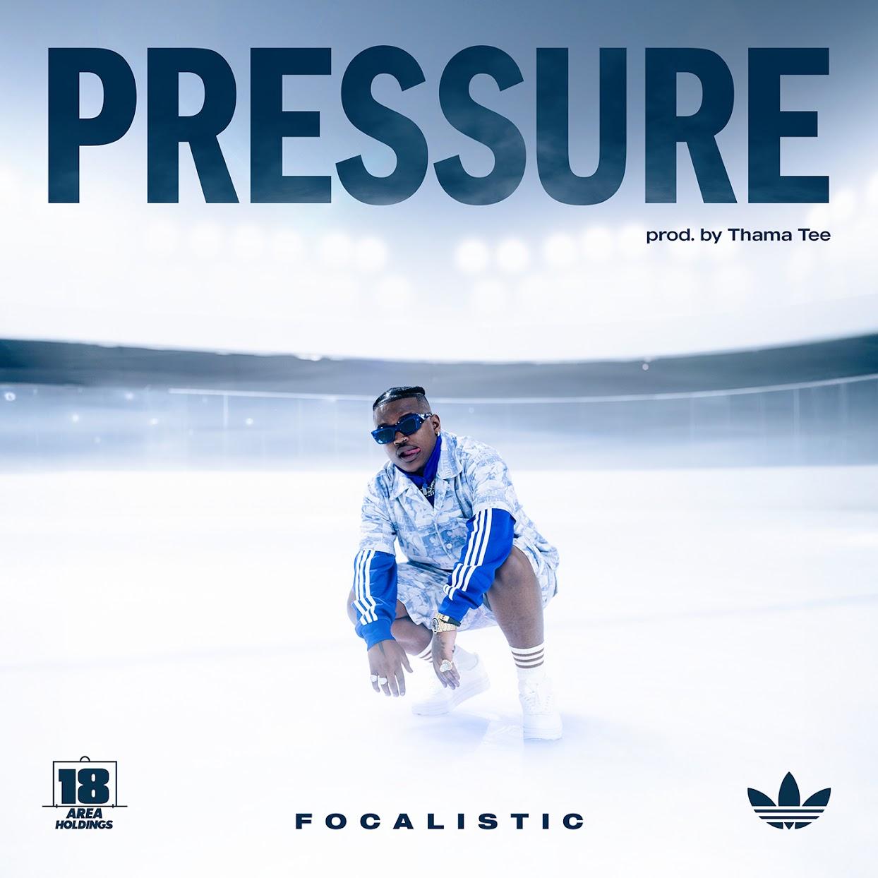 Focalistic - Pressure (feat. Thama Tee)