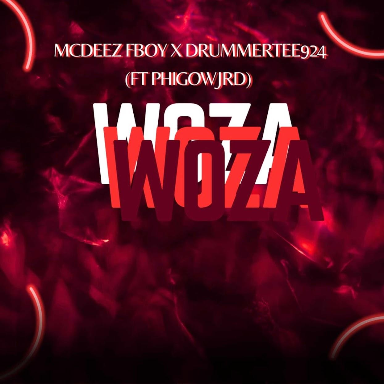 Mcdeez Fboy & Drummertee924 - Woza Woza (feat. Phigow Jrd)